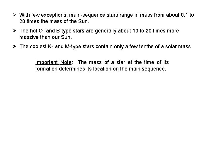 Ø With few exceptions, main-sequence stars range in mass from about 0. 1 to