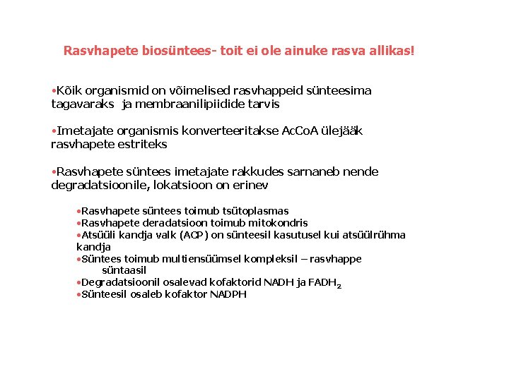 Rasvhapete biosüntees- toit ei ole ainuke rasva allikas! • Kõik organismid on võimelised rasvhappeid