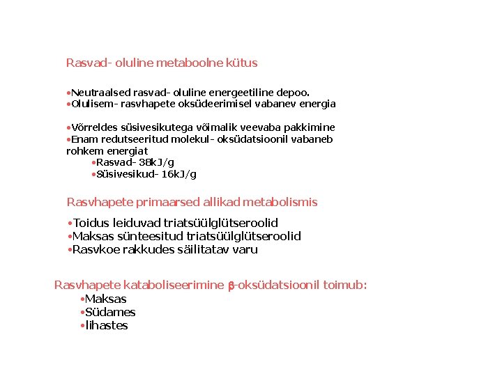 Rasvad- oluline metaboolne kütus • Neutraalsed rasvad- oluline energeetiline depoo. • Olulisem- rasvhapete oksüdeerimisel
