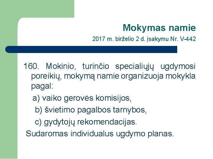 Mokymas namie 2017 m. birželio 2 d. įsakymu Nr. V-442 160. Mokinio, turinčio specialiųjų