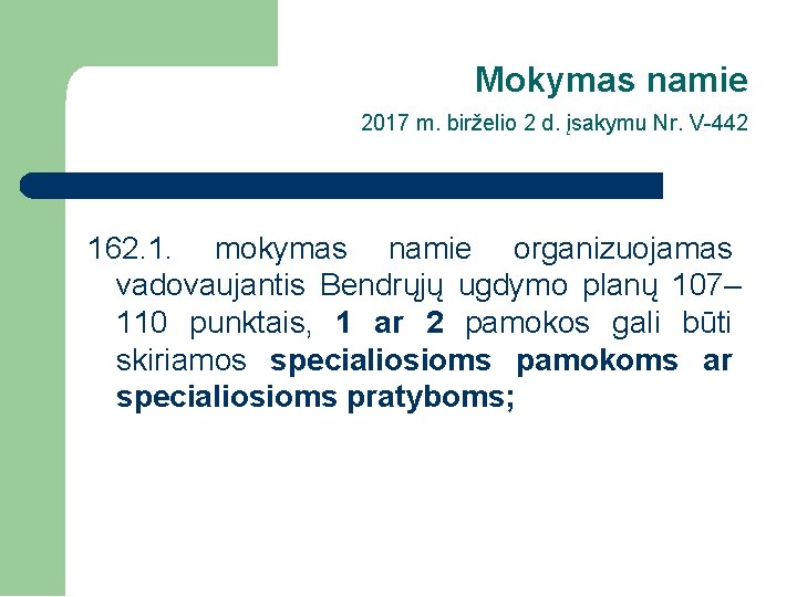 Mokymas namie 2017 m. birželio 2 d. įsakymu Nr. V-442 162. 1. mokymas namie