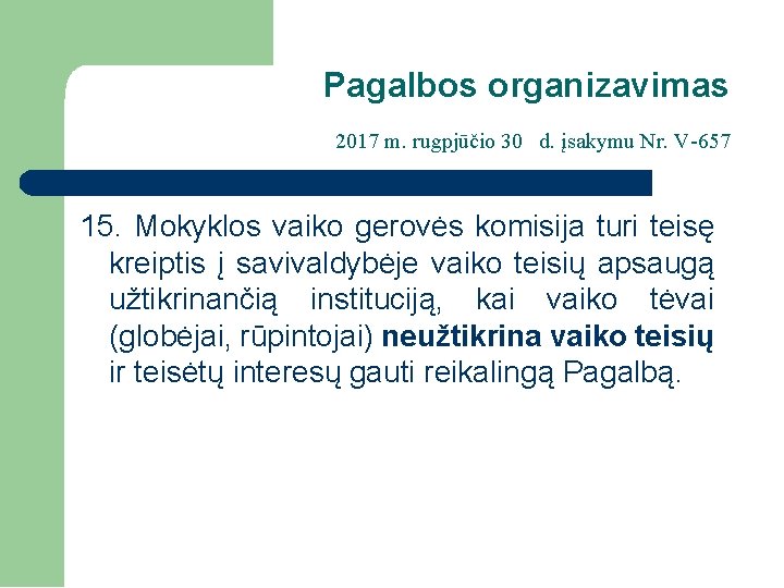 Pagalbos organizavimas 2017 m. rugpjūčio 30 d. įsakymu Nr. V-657 15. Mokyklos vaiko gerovės