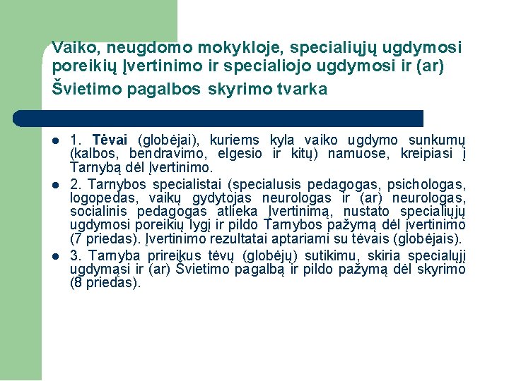 Vaiko, neugdomo mokykloje, specialiųjų ugdymosi poreikių Įvertinimo ir specialiojo ugdymosi ir (ar) Švietimo pagalbos