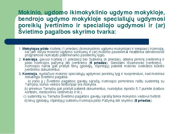 Mokinio, ugdomo ikimokyklinio ugdymo mokykloje, bendrojo ugdymo mokykloje specialiųjų ugdymosi poreikių Įvertinimo ir specialiojo