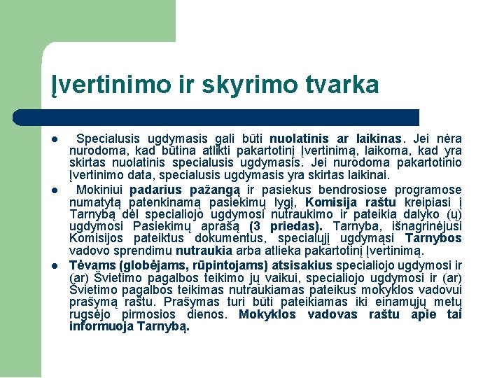 Įvertinimo ir skyrimo tvarka Specialusis ugdymasis gali būti nuolatinis ar laikinas. Jei nėra nurodoma,