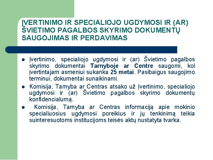 ĮVERTINIMO IR SPECIALIOJO UGDYMOSI IR (AR) ŠVIETIMO PAGALBOS SKYRIMO DOKUMENTŲ SAUGOJIMAS IR PERDAVIMAS Įvertinimo,