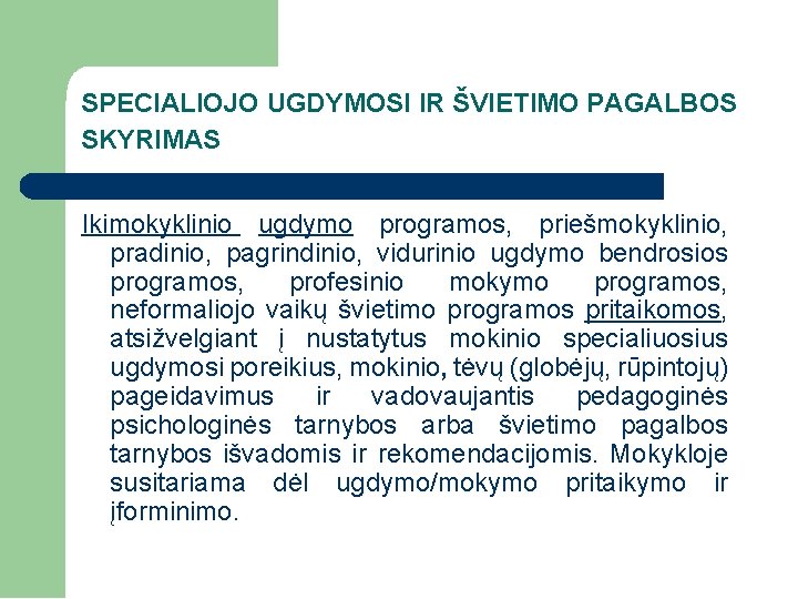 SPECIALIOJO UGDYMOSI IR ŠVIETIMO PAGALBOS SKYRIMAS Ikimokyklinio ugdymo programos, priešmokyklinio, pradinio, pagrindinio, vidurinio ugdymo