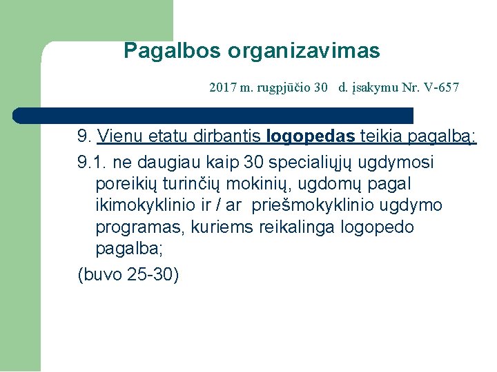 Pagalbos organizavimas 2017 m. rugpjūčio 30 d. įsakymu Nr. V-657 9. Vienu etatu dirbantis