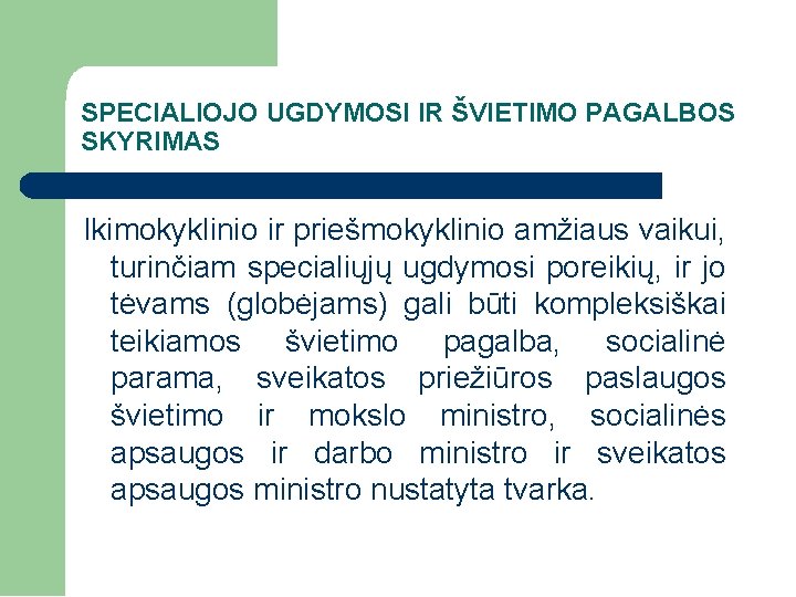 SPECIALIOJO UGDYMOSI IR ŠVIETIMO PAGALBOS SKYRIMAS Ikimokyklinio ir priešmokyklinio amžiaus vaikui, turinčiam specialiųjų ugdymosi