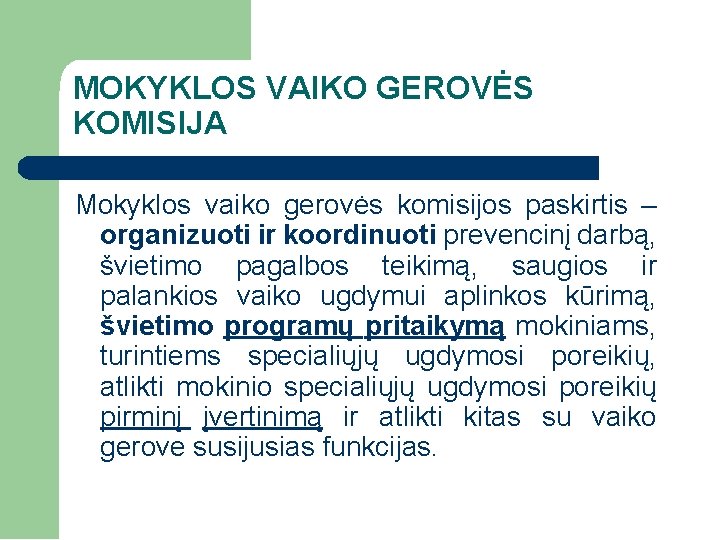 MOKYKLOS VAIKO GEROVĖS KOMISIJA Mokyklos vaiko gerovės komisijos paskirtis – organizuoti ir koordinuoti prevencinį