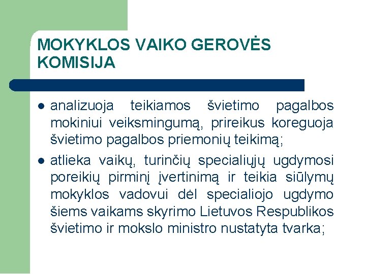 MOKYKLOS VAIKO GEROVĖS KOMISIJA analizuoja teikiamos švietimo pagalbos mokiniui veiksmingumą, prireikus koreguoja švietimo pagalbos