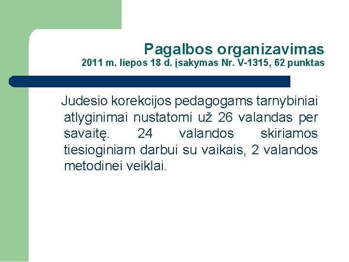 Pagalbos organizavimas 2011 m. liepos 18 d. įsakymas Nr. V-1315, 62 punktas Judesio korekcijos