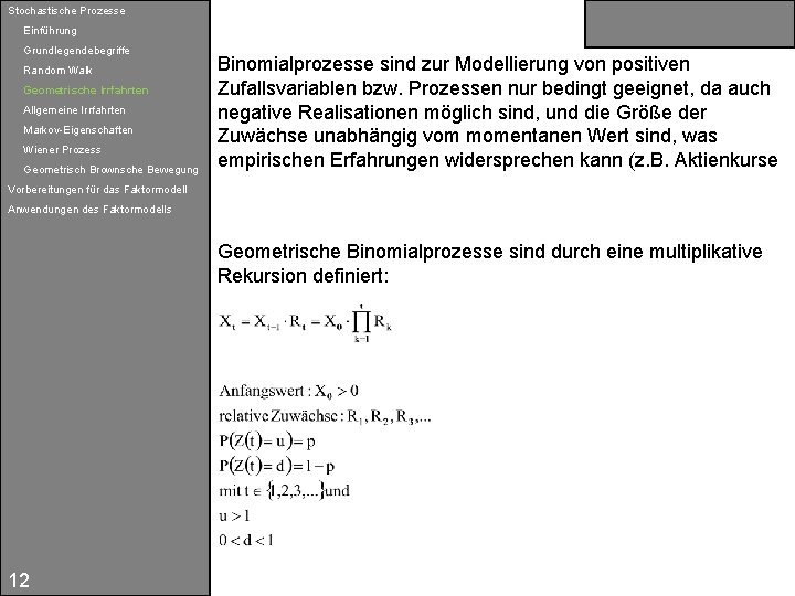 Stochastische Prozesse Einführung Grundlegendebegriffe Random Walk Geometrische Irrfahrten Allgemeine Irrfahrten Markov-Eigenschaften Wiener Prozess Geometrisch