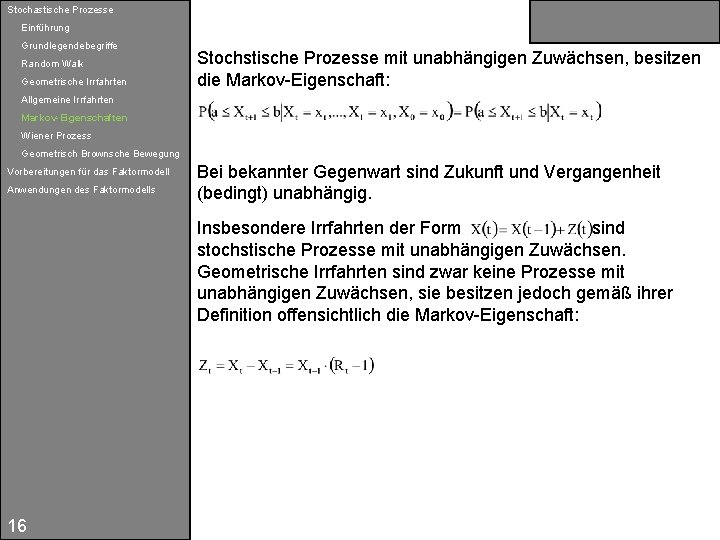 Stochastische Prozesse Einführung Grundlegendebegriffe Random Walk Geometrische Irrfahrten Stochstische Prozesse mit unabhängigen Zuwächsen, besitzen