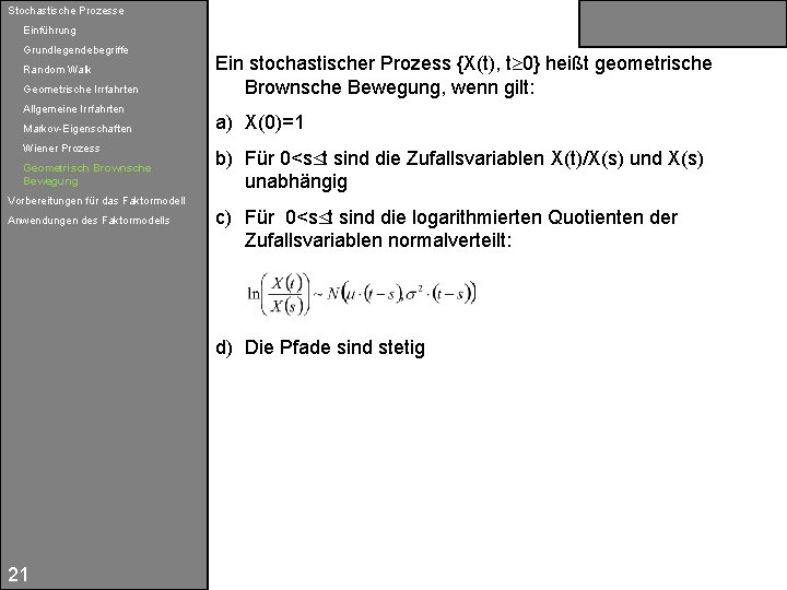 Stochastische Prozesse Einführung Grundlegendebegriffe Random Walk Geometrische Irrfahrten Allgemeine Irrfahrten Markov-Eigenschaften Wiener Prozess Geometrisch