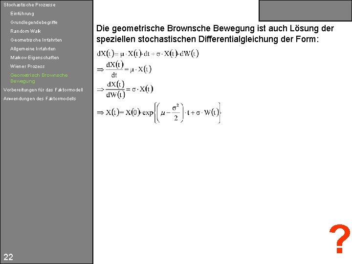 Stochastische Prozesse Einführung Grundlegendebegriffe Random Walk Geometrische Irrfahrten Die geometrische Brownsche Bewegung ist auch