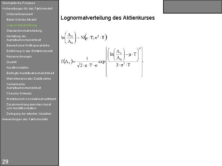 Stochastische Prozesse Vorbereitungen für das Faktormodell Unternehmenswert Black-Scholes-Modell Lognormalverteilung Standardnormalverteilung Herleitung der Ausfallwahrscheinlichkeit Barwert