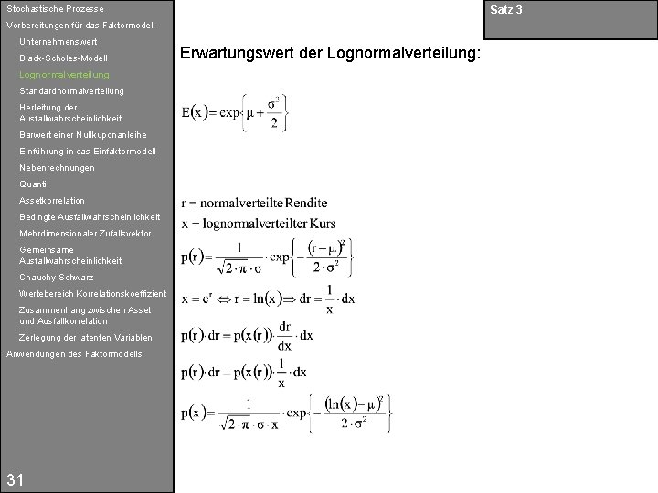 Stochastische Prozesse Satz 3 Vorbereitungen für das Faktormodell Unternehmenswert Black-Scholes-Modell Lognormalverteilung Standardnormalverteilung Herleitung der