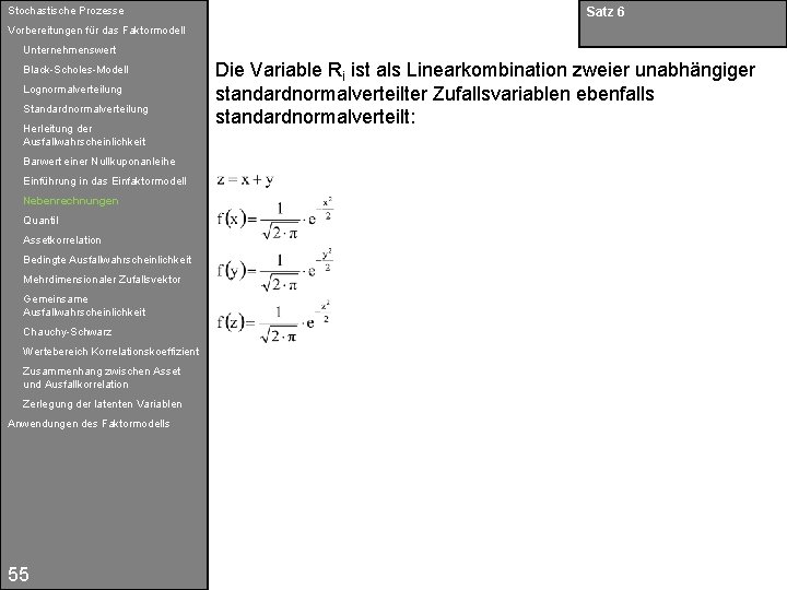 Stochastische Prozesse Satz 6 Vorbereitungen für das Faktormodell Unternehmenswert Black-Scholes-Modell Lognormalverteilung Standardnormalverteilung Herleitung der