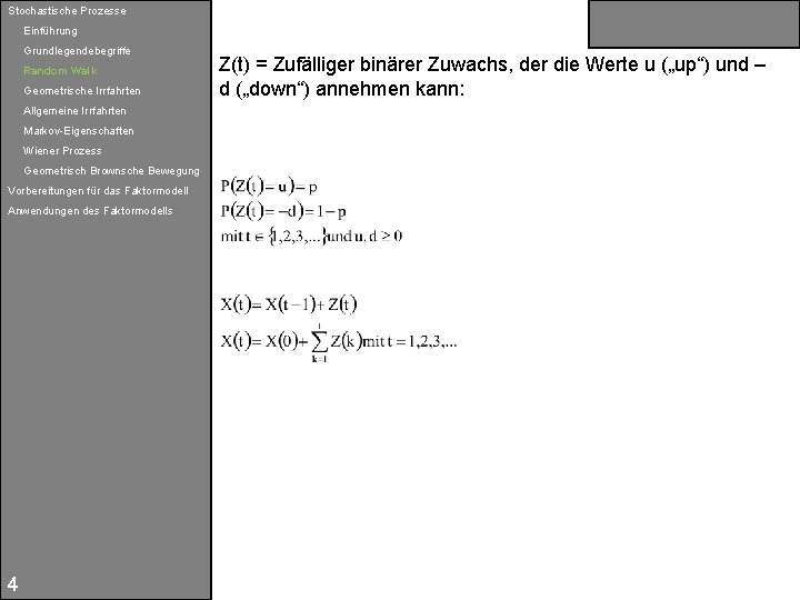 Stochastische Prozesse Einführung Grundlegendebegriffe Random Walk Geometrische Irrfahrten Allgemeine Irrfahrten Markov-Eigenschaften Wiener Prozess Geometrisch