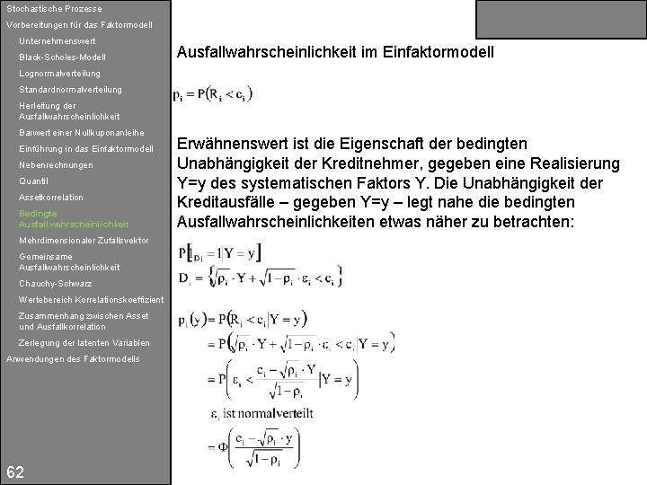 Stochastische Prozesse Vorbereitungen für das Faktormodell Unternehmenswert Black-Scholes-Modell Ausfallwahrscheinlichkeit im Einfaktormodell Lognormalverteilung Standardnormalverteilung Herleitung