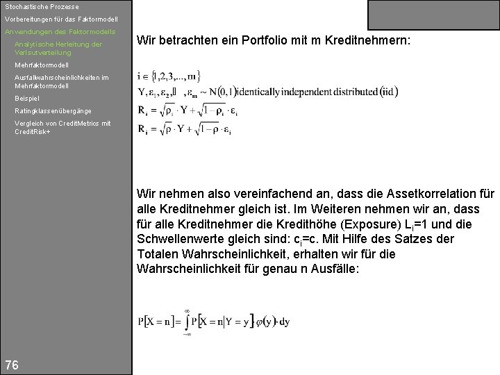 Stochastische Prozesse Vorbereitungen für das Faktormodell Anwendungen des Faktormodells Analytische Herleitung der Verlsutverteilung Wir