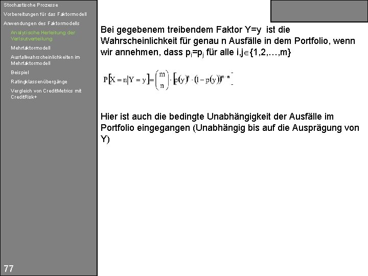 Stochastische Prozesse Vorbereitungen für das Faktormodell Anwendungen des Faktormodells Analytische Herleitung der Verlsutverteilung Mehrfaktormodell