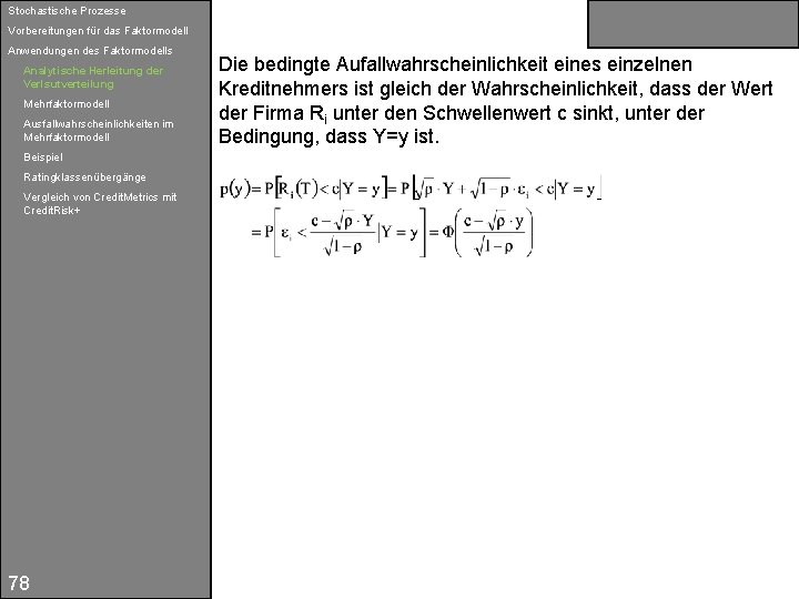 Stochastische Prozesse Vorbereitungen für das Faktormodell Anwendungen des Faktormodells Analytische Herleitung der Verlsutverteilung Mehrfaktormodell