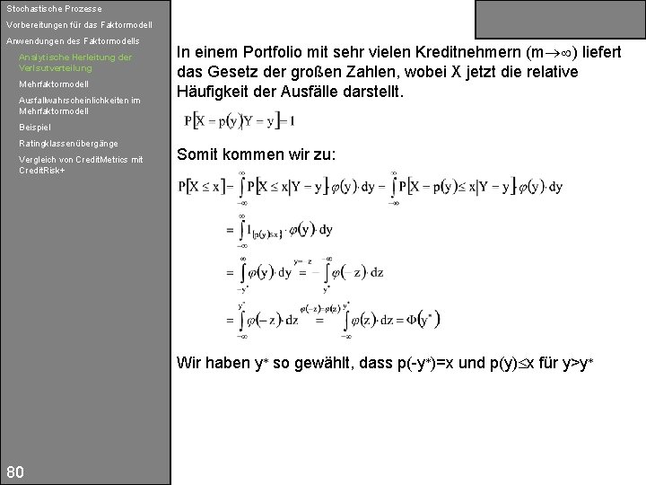 Stochastische Prozesse Vorbereitungen für das Faktormodell Anwendungen des Faktormodells Analytische Herleitung der Verlsutverteilung Mehrfaktormodell