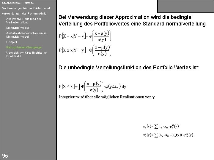 Stochastische Prozesse Vorbereitungen für das Faktormodell Anwendungen des Faktormodells Analytische Herleitung der Verlsutverteilung Mehrfaktormodell