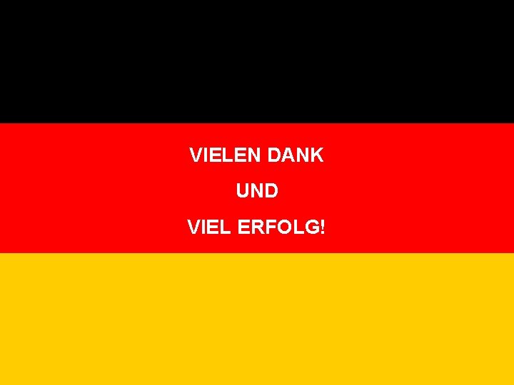 VIELEN DANK UND VIEL ERFOLG! 101 