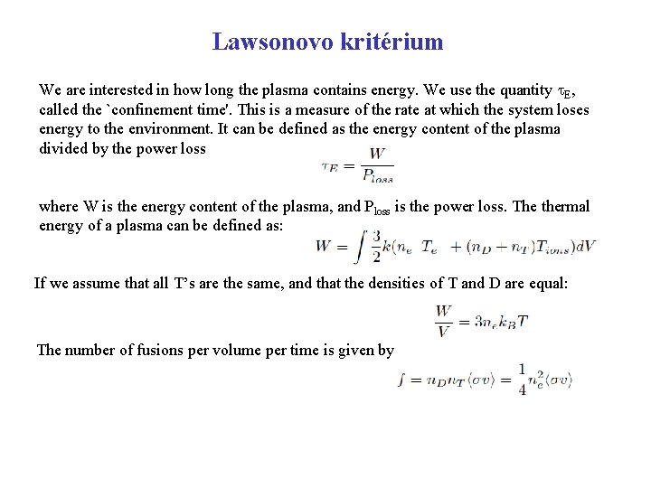 Lawsonovo kritérium We are interested in how long the plasma contains energy. We use