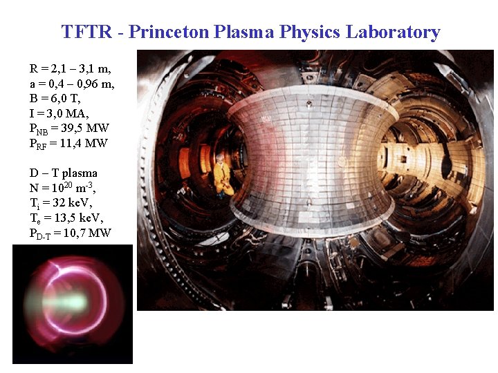 TFTR - Princeton Plasma Physics Laboratory R = 2, 1 – 3, 1 m,