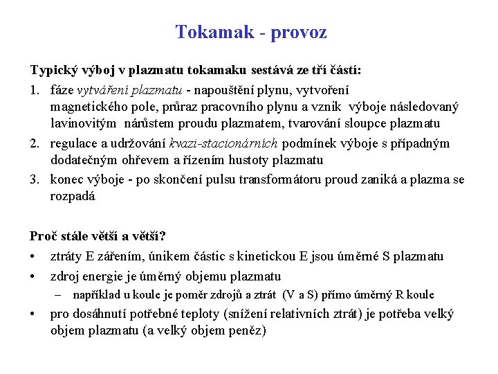 Tokamak - provoz Typický výboj v plazmatu tokamaku sestává ze tří částí: 1. fáze