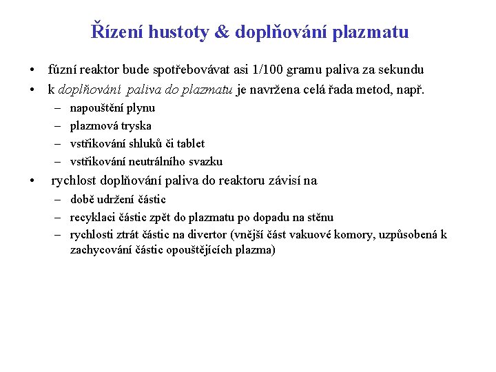 Řízení hustoty & doplňování plazmatu • fúzní reaktor bude spotřebovávat asi 1/100 gramu paliva