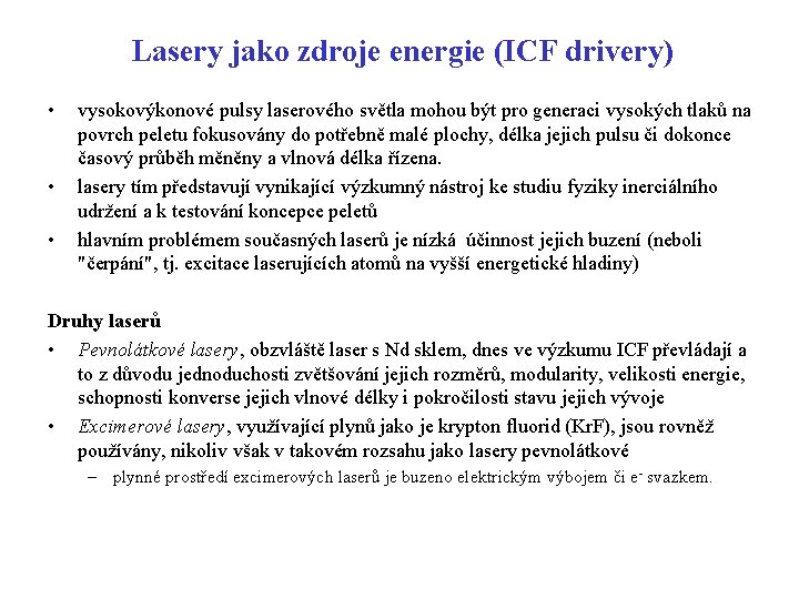 Lasery jako zdroje energie (ICF drivery) • • • vysokovýkonové pulsy laserového světla mohou