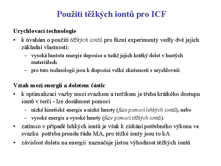 Použití těžkých iontů pro ICF Urychlovací technologie • k úvahám o použití těžkých iontů