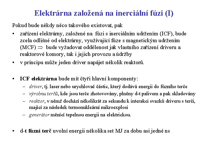 Elektrárna založená na inerciální fúzi (I) Pokud bude někdy něco takového existovat, pak •