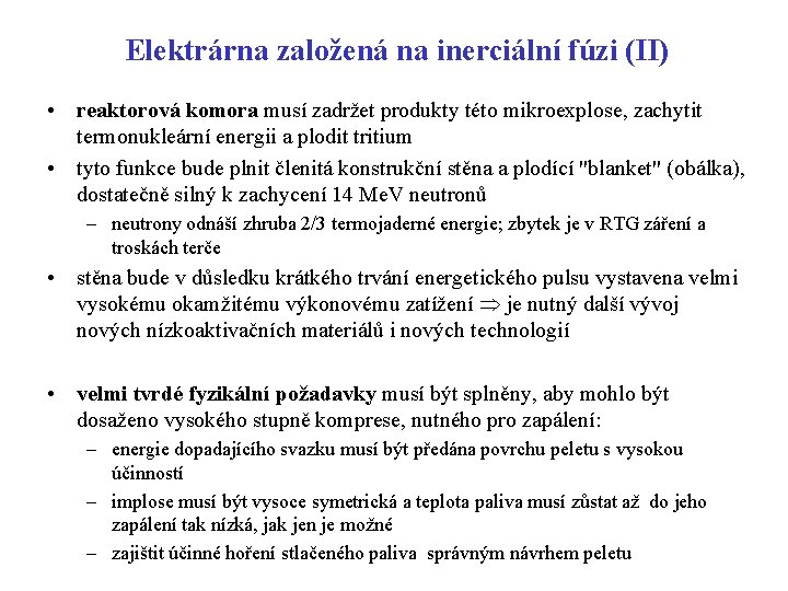 Elektrárna založená na inerciální fúzi (II) • reaktorová komora musí zadržet produkty této mikroexplose,