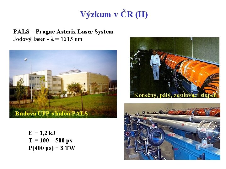 Výzkum v ČR (II) PALS – Prague Asterix Laser System Jodový laser - l