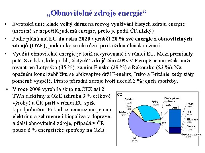 „Obnovitelné zdroje energie“ • Evropská unie klade velký důraz na rozvoj využívání čistých zdrojů