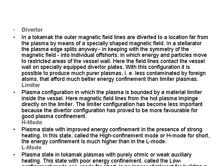  • • • Divertor In a tokamak the outer magnetic field lines are