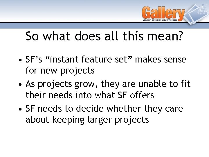 So what does all this mean? • SF’s “instant feature set” makes sense for