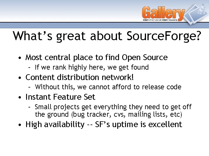 What’s great about Source. Forge? • Most central place to find Open Source –