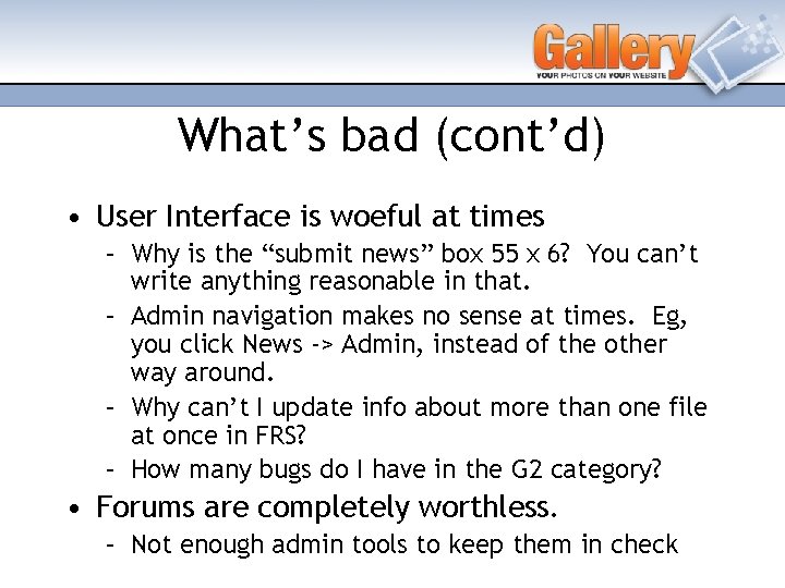 What’s bad (cont’d) • User Interface is woeful at times – Why is the