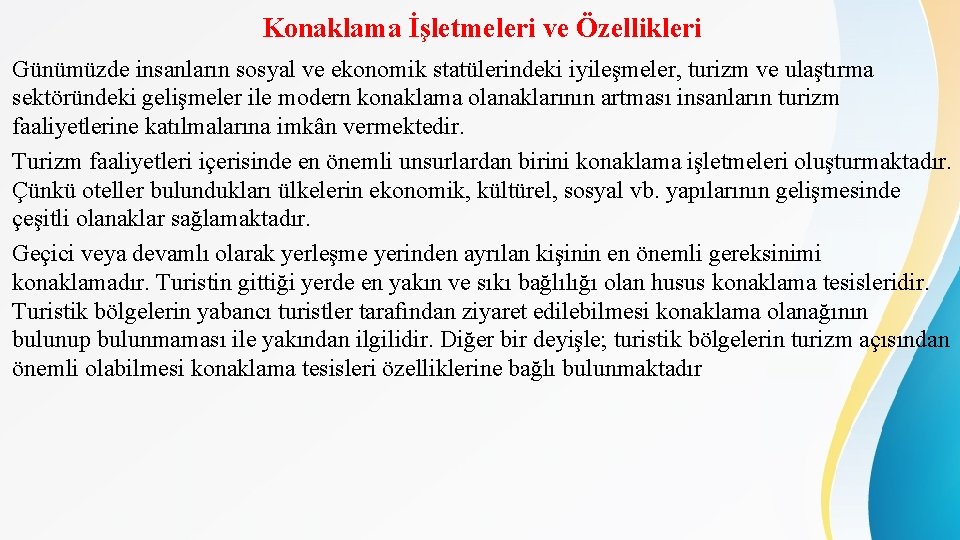 Konaklama İşletmeleri ve Özellikleri Günümüzde insanların sosyal ve ekonomik statülerindeki iyileşmeler, turizm ve ulaştırma