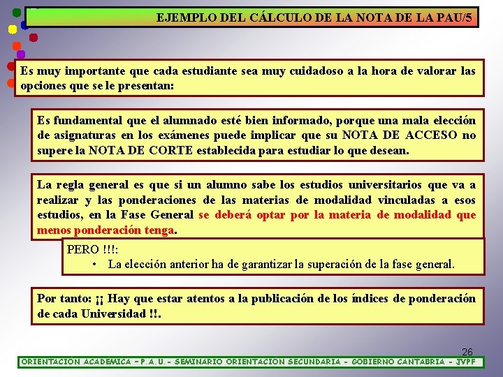 EJEMPLO DEL CÁLCULO DE LA NOTA DE LA PAU/5 Es muy importante que cada