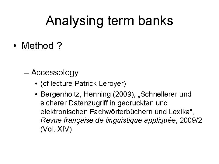 Analysing term banks • Method ? – Accessology • (cf lecture Patrick Leroyer) •