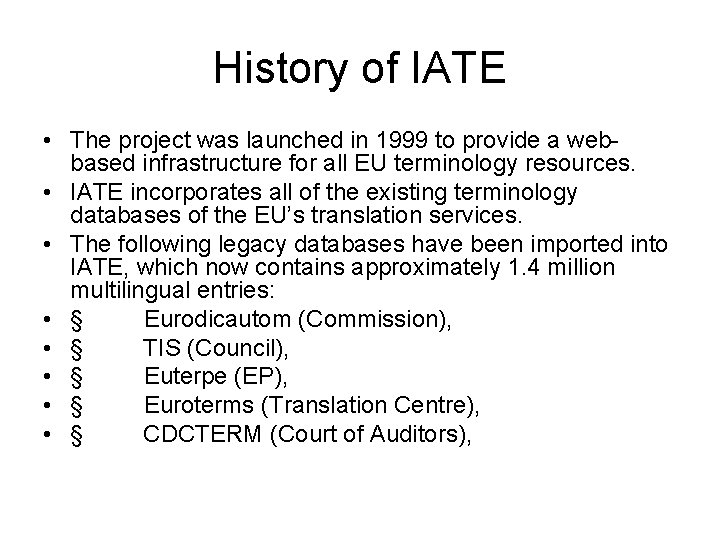 History of IATE • The project was launched in 1999 to provide a webbased