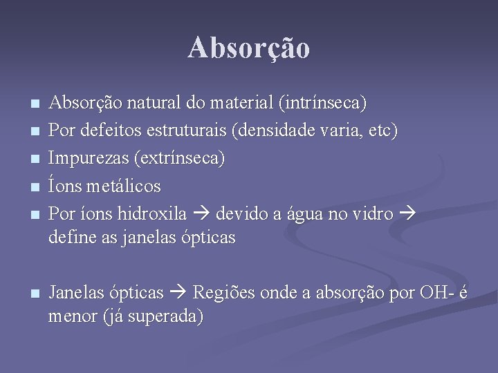 Absorção n n n Absorção natural do material (intrínseca) Por defeitos estruturais (densidade varia,